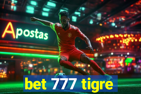 bet 777 tigre