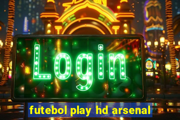 futebol play hd arsenal