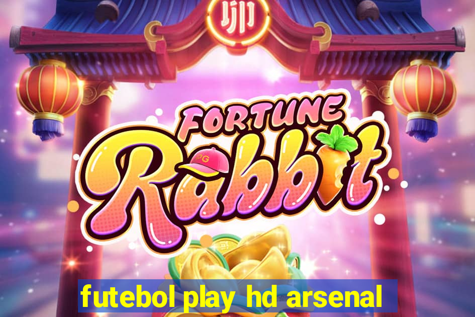 futebol play hd arsenal