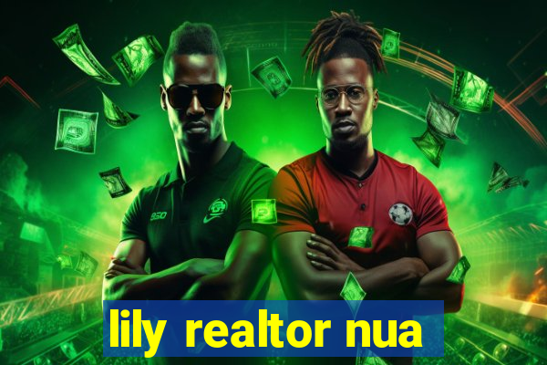 lily realtor nua