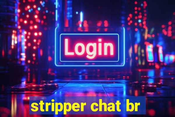 stripper chat br