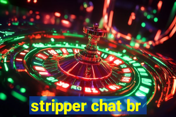 stripper chat br