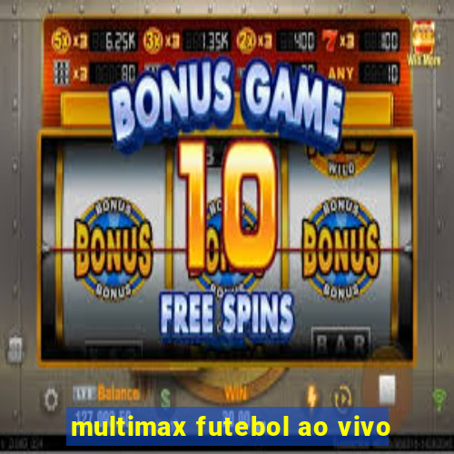 multimax futebol ao vivo