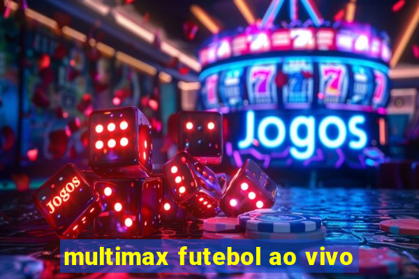 multimax futebol ao vivo