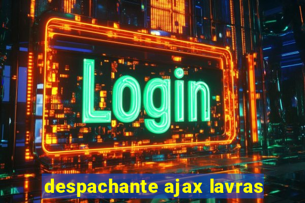 despachante ajax lavras