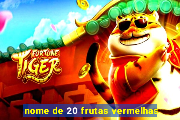 nome de 20 frutas vermelhas