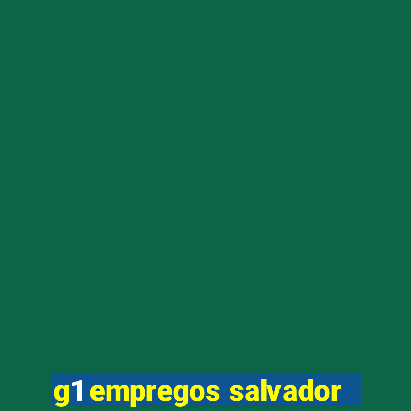 g1 empregos salvador