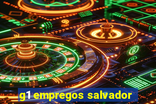 g1 empregos salvador