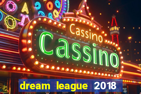 dream league 2018 dinheiro infinito