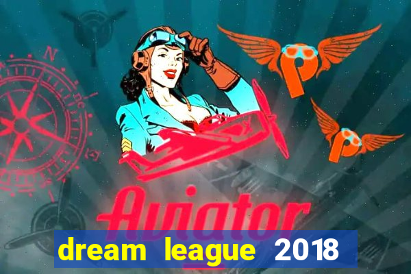 dream league 2018 dinheiro infinito