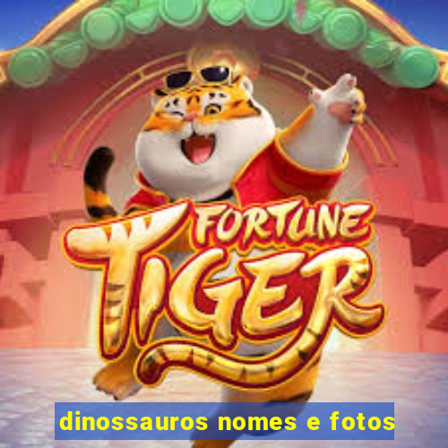 dinossauros nomes e fotos