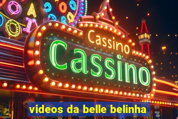 videos da belle belinha