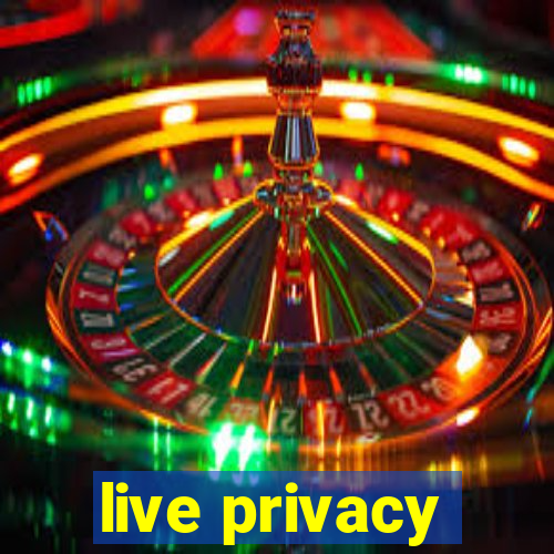 live privacy