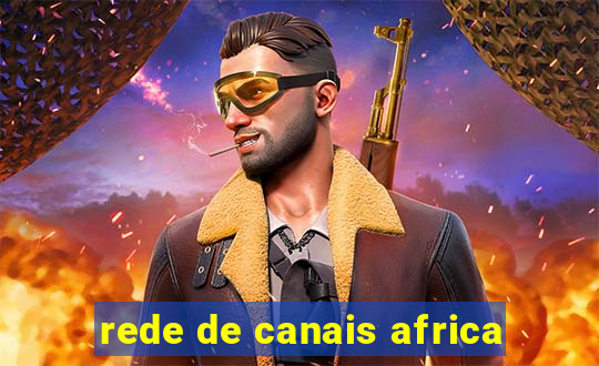 rede de canais africa