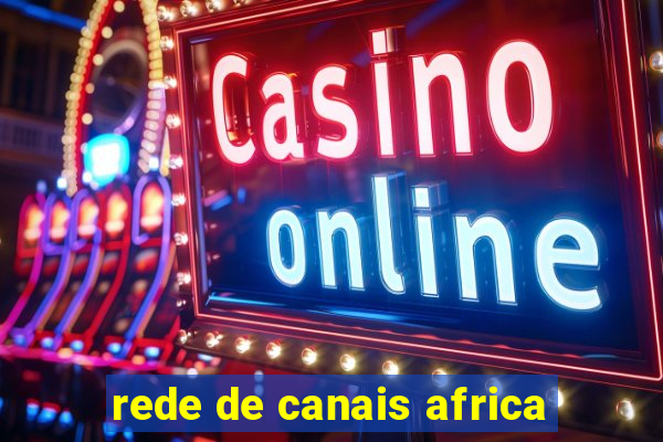 rede de canais africa