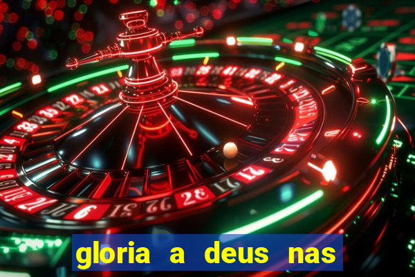 gloria a deus nas alturas cifra