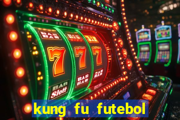 kung fu futebol clube online dublado