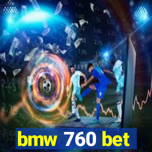 bmw 760 bet