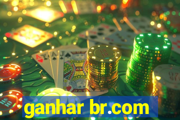 ganhar br.com