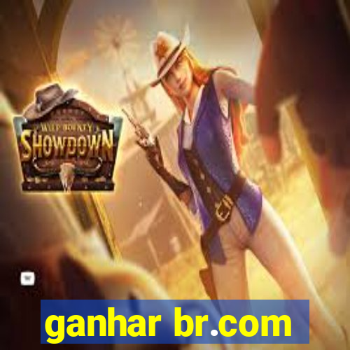 ganhar br.com