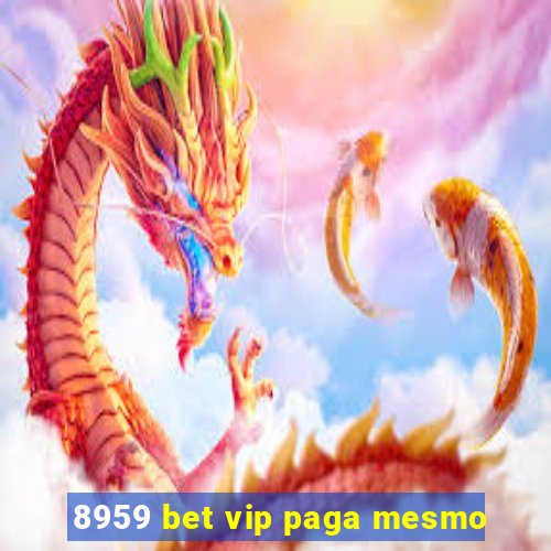 8959 bet vip paga mesmo