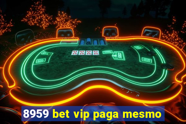 8959 bet vip paga mesmo