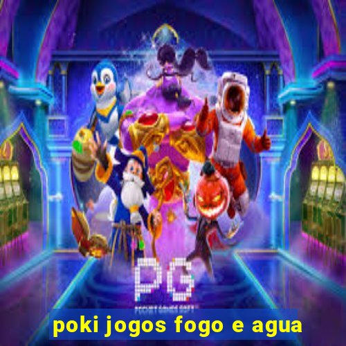 poki jogos fogo e agua