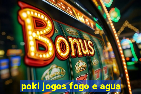 poki jogos fogo e agua