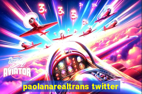 paolanarealtrans twitter