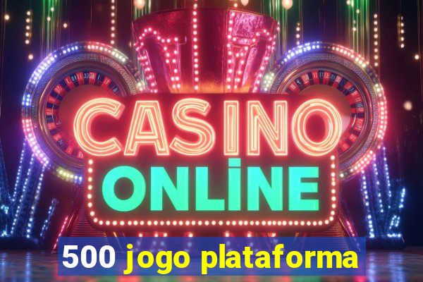 500 jogo plataforma