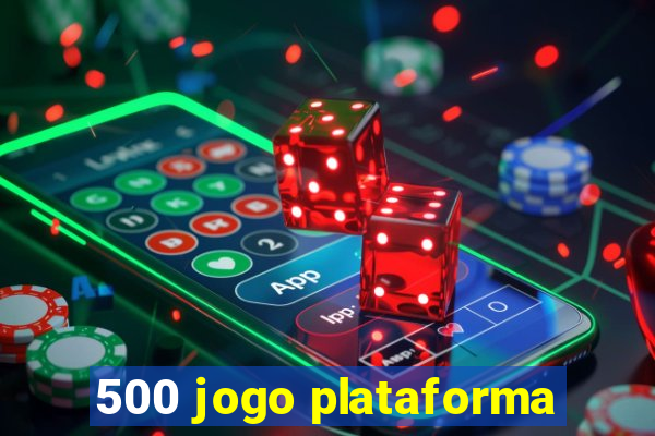 500 jogo plataforma