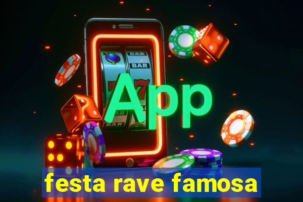 festa rave famosa