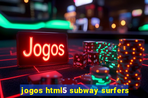 jogos html5 subway surfers