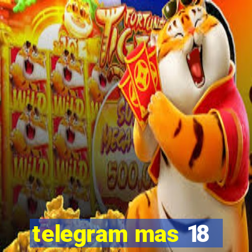 telegram mas 18