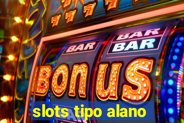 slots tipo alano