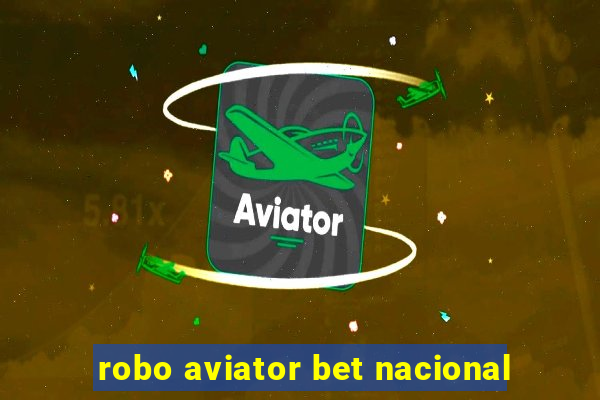 robo aviator bet nacional