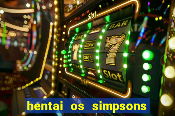 hentai os simpsons futebol e cerveja