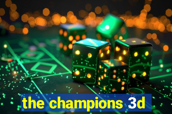 the champions 3d