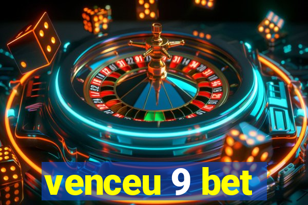 venceu 9 bet