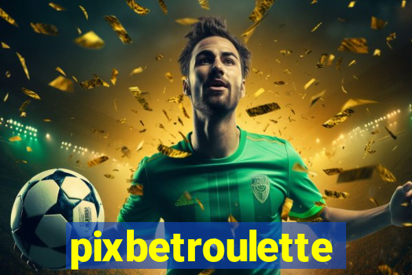 pixbetroulette