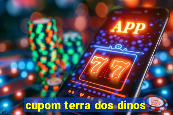 cupom terra dos dinos