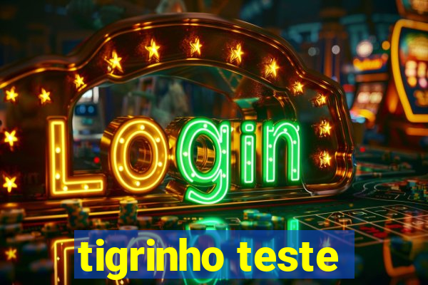 tigrinho teste