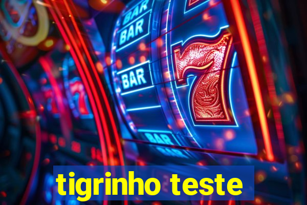 tigrinho teste