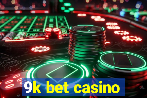 9k bet casino