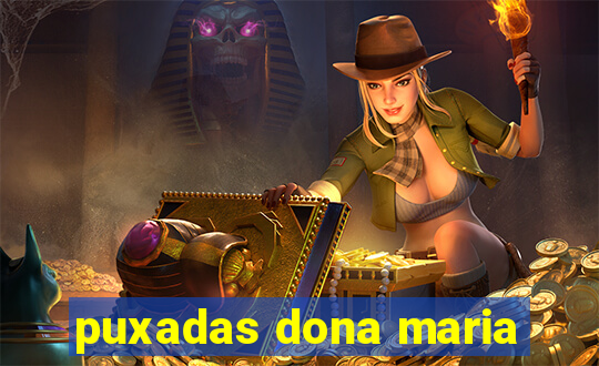 puxadas dona maria