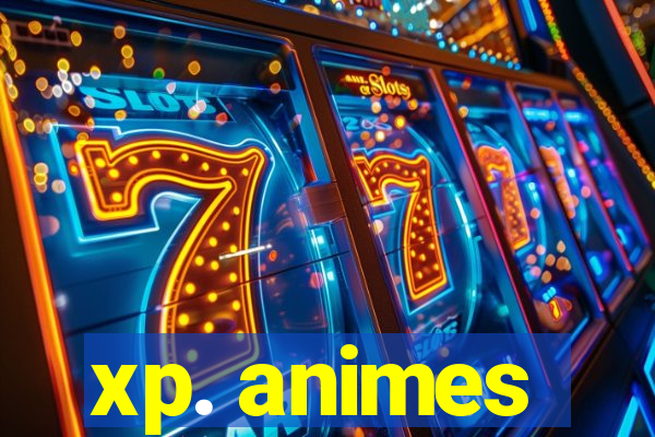 xp. animes