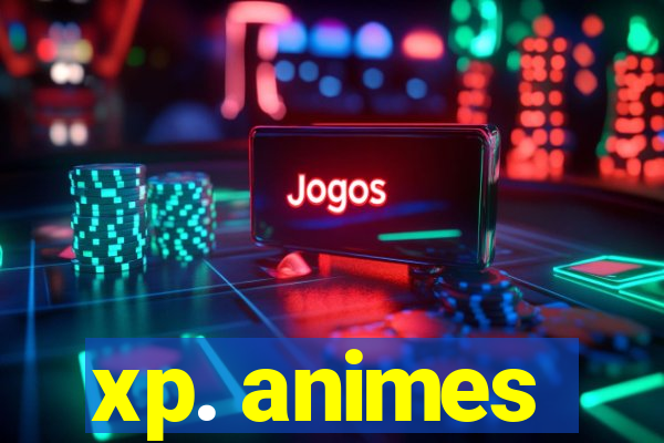 xp. animes