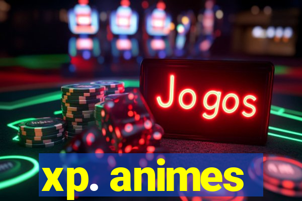 xp. animes