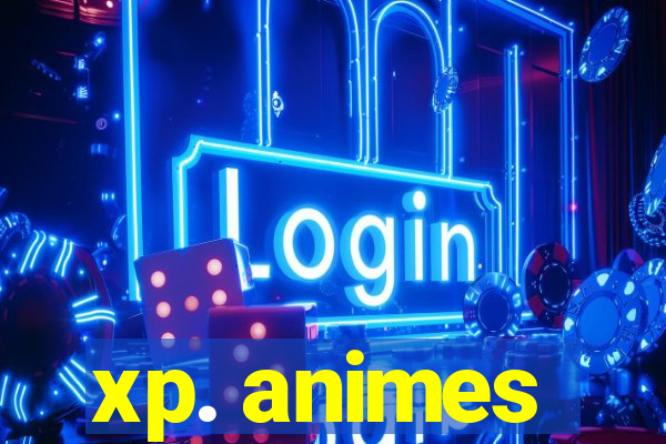 xp. animes