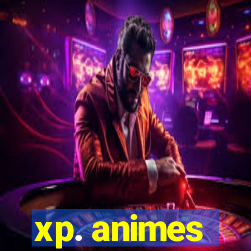 xp. animes